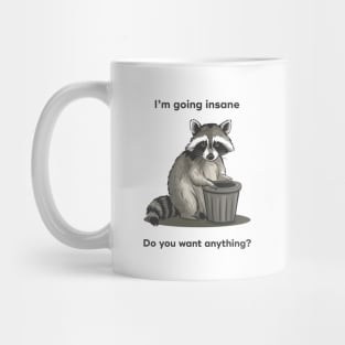 I'm going insane Do you need antyhing Raccoon meme Mug